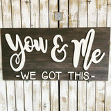 You and Me, We Got This,  Choose your colors,  Customizable,  Home Decor