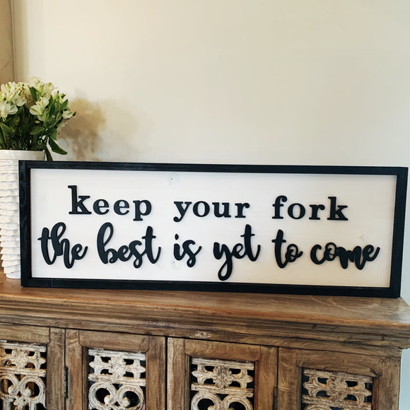 Keep Your Fork, The best is yet to come, Framed Sign, Farmhouse Decor